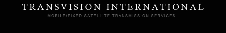Transvision International Mobile and Fixed Satellite Transmission Services